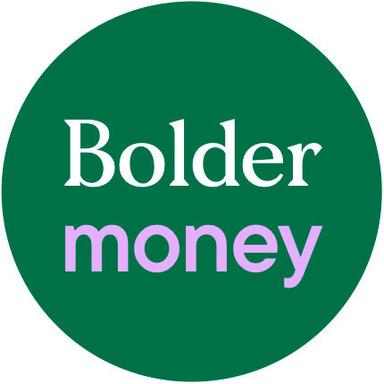 Bolder Money