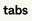 Tabs