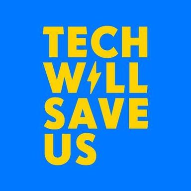 Series A - Technology Will Save Us